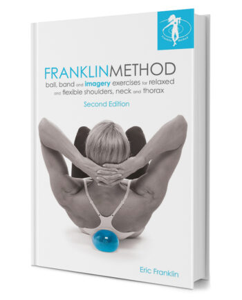 Franklin Method Ball  Band And Imagery Exercises For Relaxed And